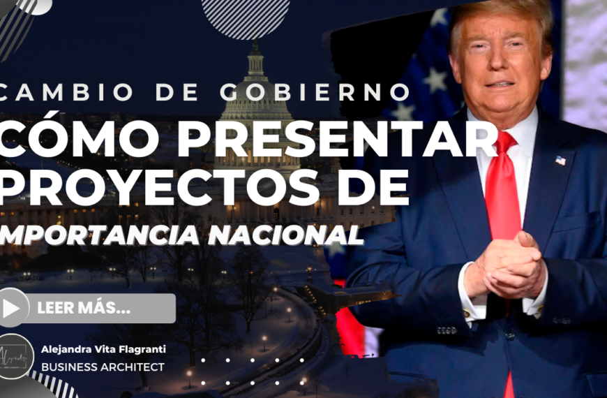 Cambio de Gobierno y Cómo Presentar Proyectos de Importancia Nacional  